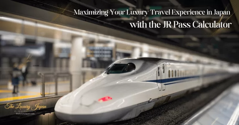 Maximizing Your Luxury Travel Experience in Japan with the JR Pass Calculator